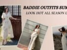 Baddie Outfits Summer