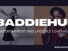 BaddieHub Entertainment and Lifestyle Coverage